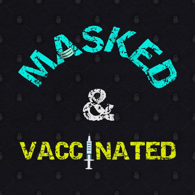 Masked And Vaccinated by Happy - Design